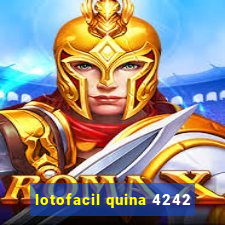 lotofacil quina 4242